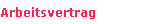 Arbeitsvertrag