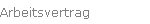 Arbeitsvertrag