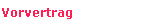 Vorvertrag