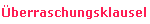 �berraschungsklausel